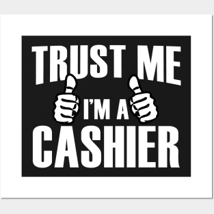 Trust Me I’m A Cashier – T & Accessories Posters and Art